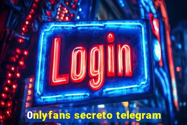 0nlyfans secreto telegram